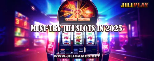 Must-Try JILI Slots in 2025